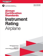 Instrument rating airman certification standards - airplane. FAA-S-ACS-8B, for Airplane Single- and Multi-Engine Land and Sea cover image