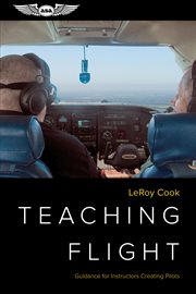 Teaching flight : guidance for instructors creating pilots cover image