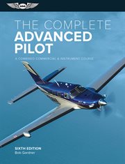 The complete advanced pilot. A Combined Commercial and Instrument Course cover image