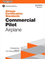 Commercial pilot airman certification standards, for airplane single- and multi-engine land and sea. FAA-S-ACS-7A.1 cover image