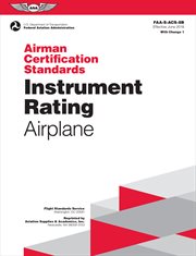 Instrument rating airman certification standard, for airplane single- and multi-engine land and sea. FAA-S-ACS-8B.1 cover image