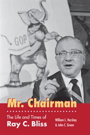 Mr. Chairman : the life and times of Ray C. Bliss cover image