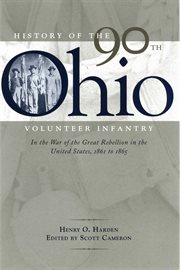 History of the 90th Ohio Volunteer Infantry in the War of the Great Rebellion in the United States, 1861-1865 cover image