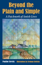 Beyond the plain and simple: a patchwork of Amish lives cover image