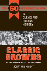 Classic Browns: the 50 greatest games in Cleveland Browns history cover image