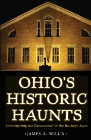 Ohio's historic haunts: investigating the paranormal in the buckeye state cover image