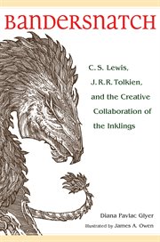 Bandersnatch: C.S. Lewis, J.R.R. Tolkien, and the creative collaboration of the Inklings cover image