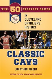 Classic Cavs: the 50 greatest games in Cleveland Cavaliers history cover image