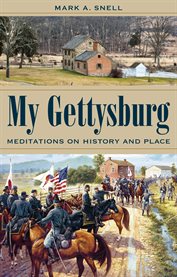 My Gettysburg: meditations on history and place cover image