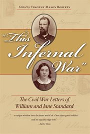 "This infernal war" : the Civil War letters of William and Jane Standard cover image