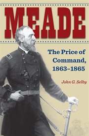 Meade : the price of command, 1863-1865 cover image