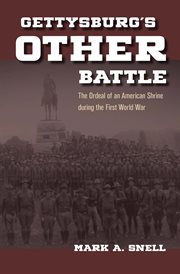 Gettysburg's other battle : the ordeal of an American shrine during the First World War cover image
