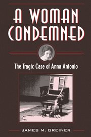 A woman condemned : the tragic case of Anna Antonio cover image