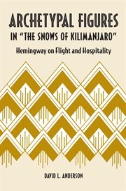 Archetypal figures in "the snows of kilimanjaro". Hemingway on Flight and Hospitality cover image
