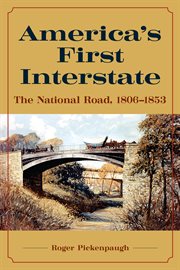 America's first interstate : the National Road, 1806-1853 cover image