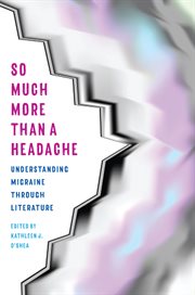So much more than a headache. Understanding Migraine through Literature cover image