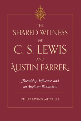 Cover image for The Shared Witness of C. S. Lewis and Austin Farrer