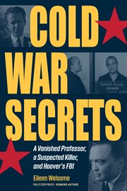 Cold War secrets : a vanished professor, a suspected killer, and Hoover's FBI cover image
