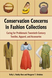 Conservation Concerns in Fashion Collections : Caring for Problematic Twentieth-Century Textiles, Apparel, and Accessories cover image