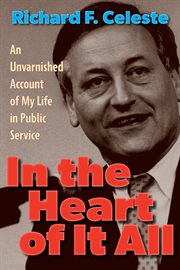 In the heart of it all : an unvarnished account of my life in public service cover image