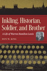 Inkling, historian, soldier, and brother : a life of Warren Hamilton Lewis cover image