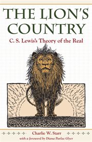The lion's country : C. S. Lewis's theory of the real cover image