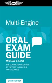 Multi-engine oral exam guide : the comprehensive guide to prepare you for the FAA checkride cover image