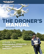 The droner's manual : a guide to the responsible operation of small uncrewed aircraft cover image