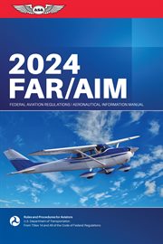FAR/AIM 2024 : Federal Aviation Administration/Aeronautical Information Manual cover image