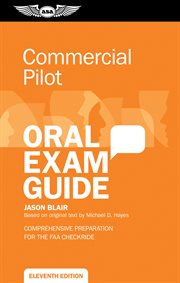 Commercial Pilot Oral Exam Guide : Comprehensive preparation for the FAA checkride cover image