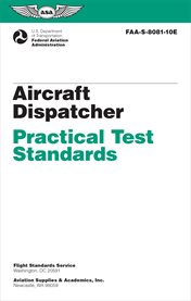 Aircraft Dispatcher Practical Test Standards (2024) : FAA-S-8081-10E cover image
