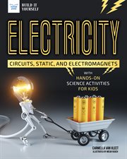 Circuits, static, and electromagnets with hands-on science activities for kids cover image