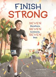Finish strong. Seven Marathons, Seven Continents, Seven Days cover image