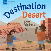 Destination desert : biome explorers cover image