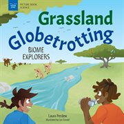 Grassland globetrotting : biome explorers cover image