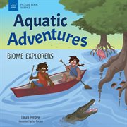 Aquatic adventures : biome explorers cover image