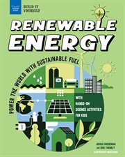 Renewable Energy : Power the World with Sustainable Fuel with Hands-On Science Activities for Kids cover image