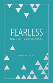Fearless : how jesus changes everything cover image