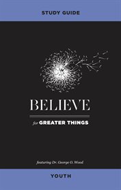 Believe for Greater Things Study Guide Youth cover image