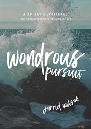 Wondrous pursuit. Daily Encounters with an Almighty God cover image