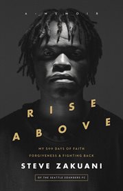 Rise above : my 500 days of faith, forgiveness, and fighting back cover image