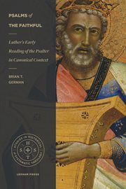 Psalms of the faithful : Luther's early reading of the Psalter in canonical context cover image