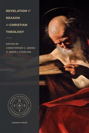 Revelation and reason in Christian theology : proceedings of the 2016 Theology Connect Conference cover image