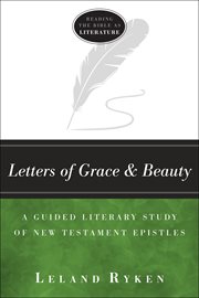 Letters of grace & beauty : a guided literary study of New Testament Epistles cover image