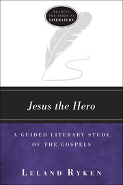 Jesus the hero : a guided literary study of the gospels cover image