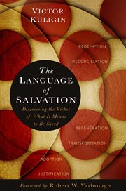 The language of salvation : discovering the riches of what it means to be saved cover image