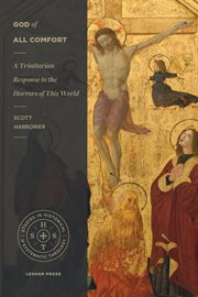 God of all comfort : a trinitarian response to the horrors of this world cover image