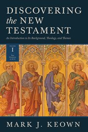 Discovering the new testament, volume 1. An Introduction to Its Background, Theology, and Themes cover image