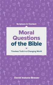 Moral questions of the bible. Timeless Truth in a Changing World cover image