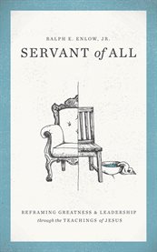 Servant of all. Reframing Greatness and Leadership through the Teachings of Jesus cover image